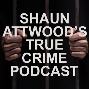 Knife Maniac's Redemption: Shane Taylor | Shaun Attwood's True Crime Podcast 105